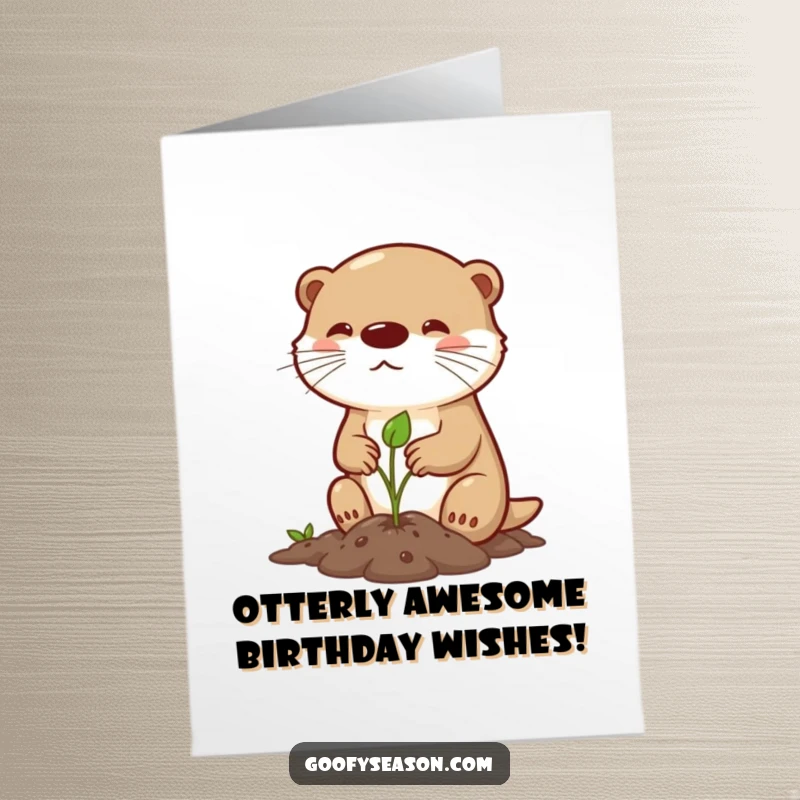 Funny Free Printable Birthday Card: Determined otter character happily planting a tiny sprout, symbolizing growth and joy for a birthday.
