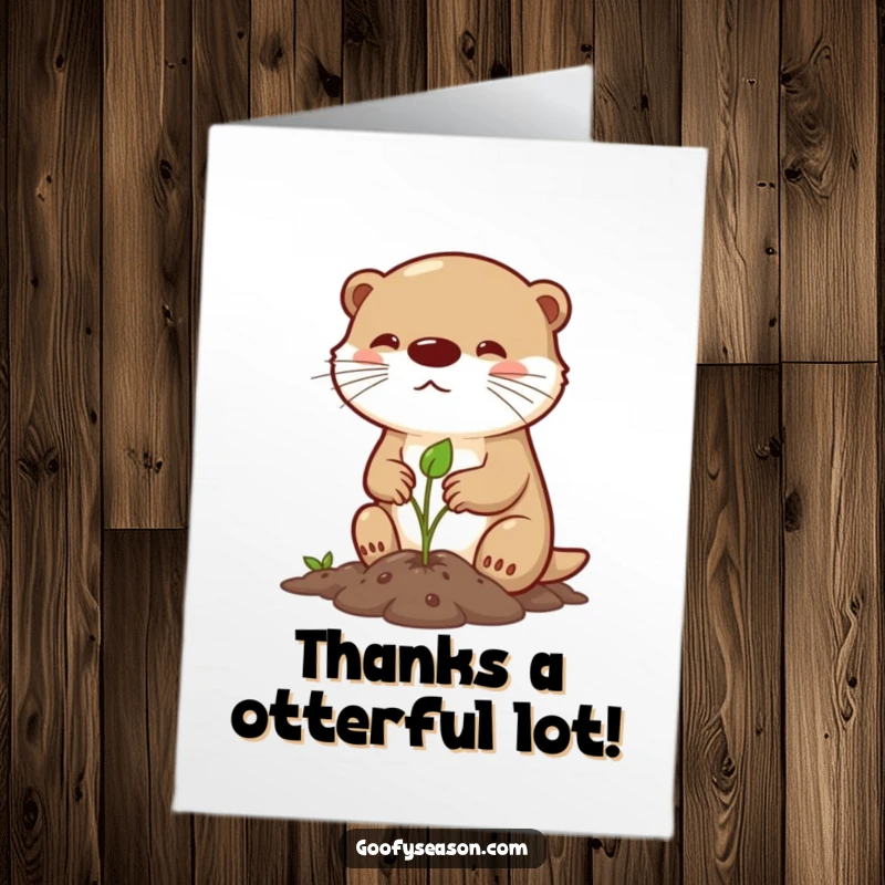 Funny Free Printable Thank You Card: Determined otter character planting a sprout, expressing heartfelt gratitude with a spring vibe.