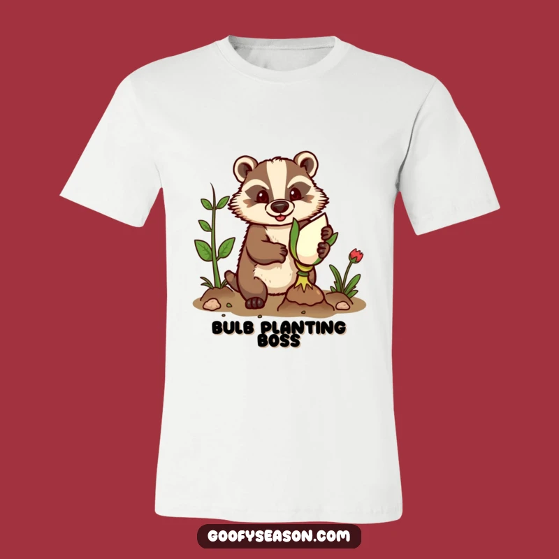 Funny Badger Planting Bulb T-Shirt - Humorous Gardener Apparel Gift